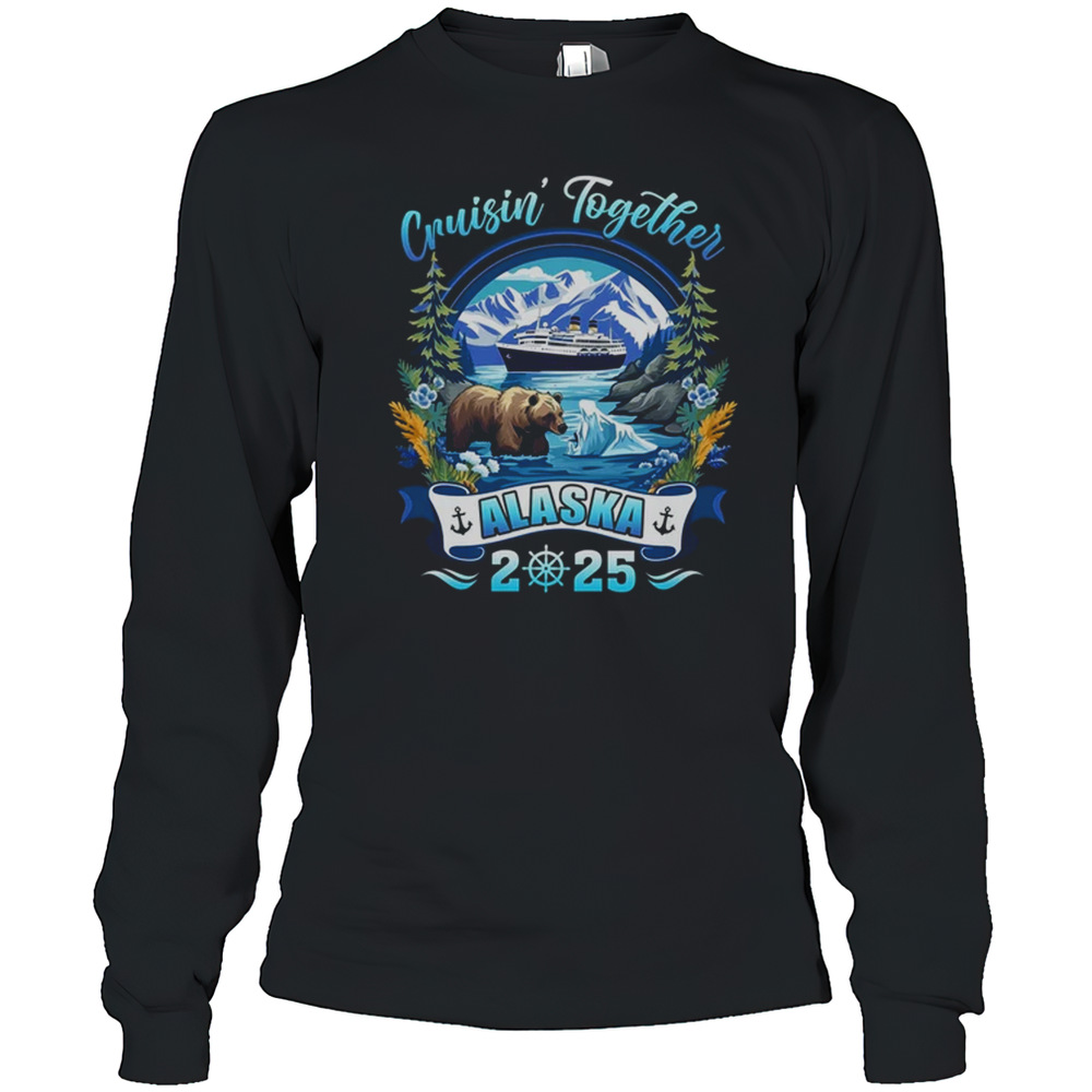 Cruisin Together Matching Family Friends Alaska Cruise 2025 Shirt Long Sleeved