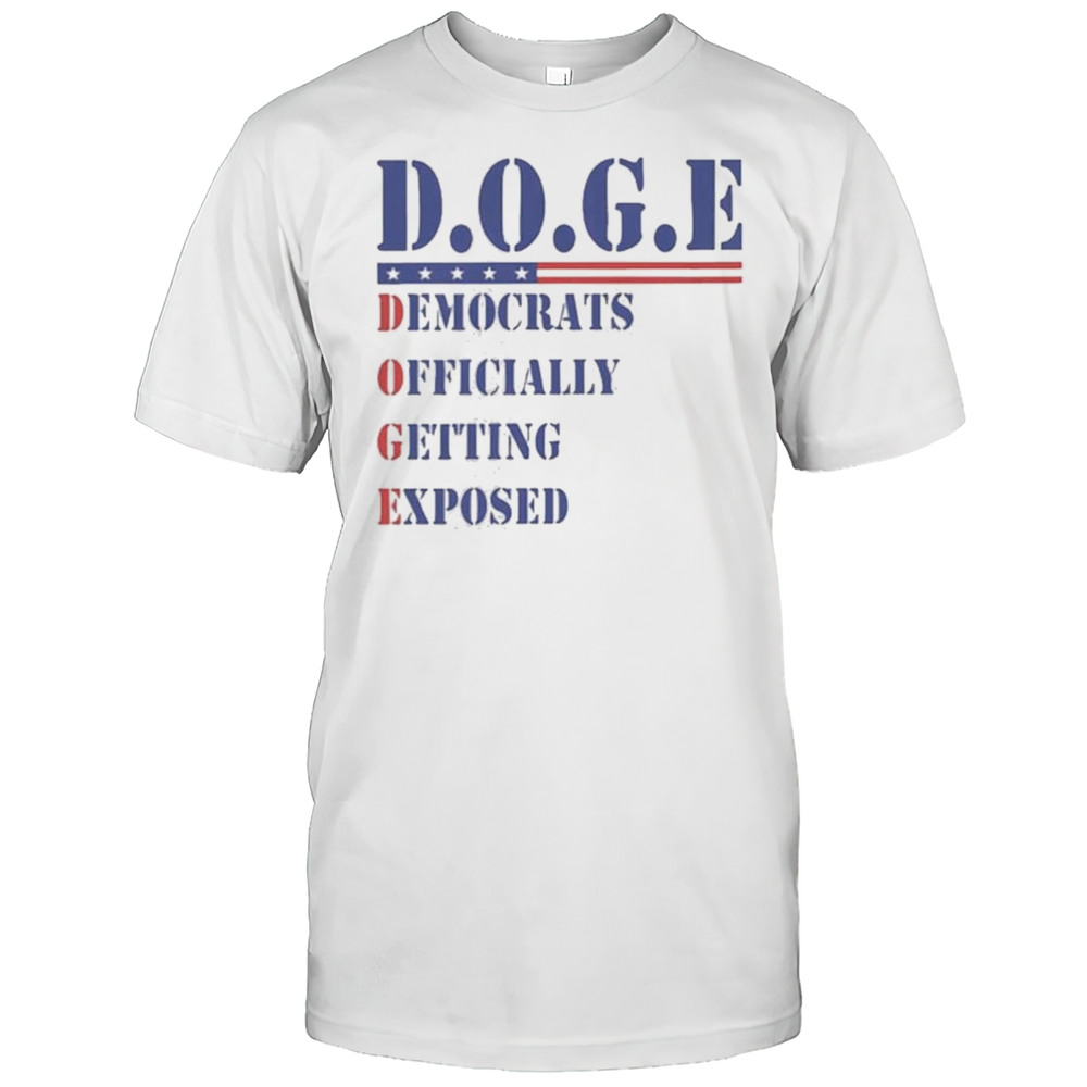 D O G E Democrats Officially Getting Exposed Shirt