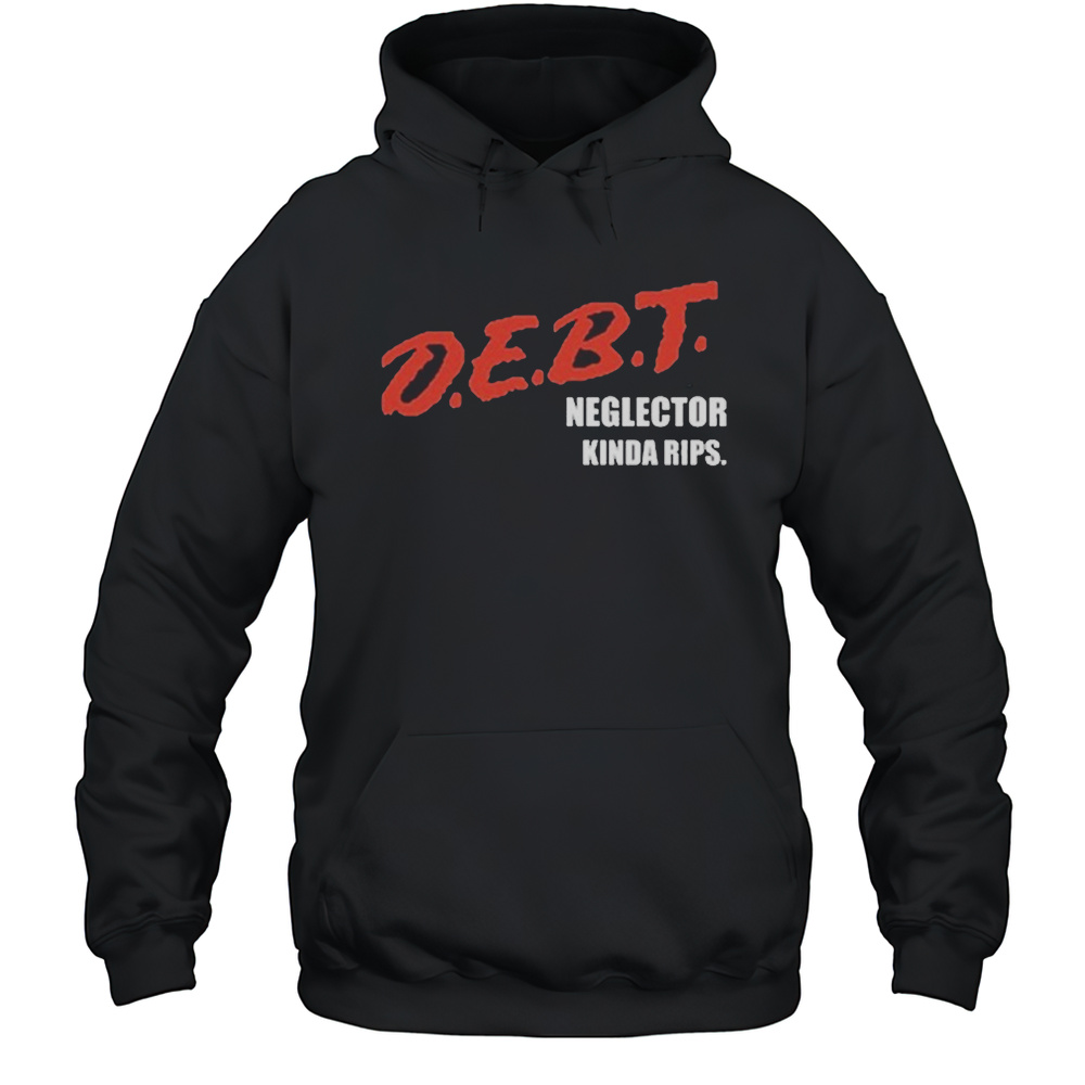 Debt Neglector Kinda Rips DARE T-shirt Unisex Hoodie