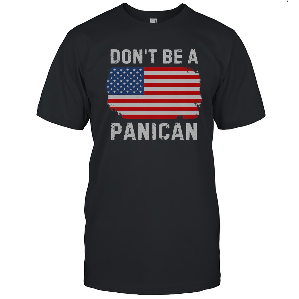 Dont Be A Panican T-Shirt