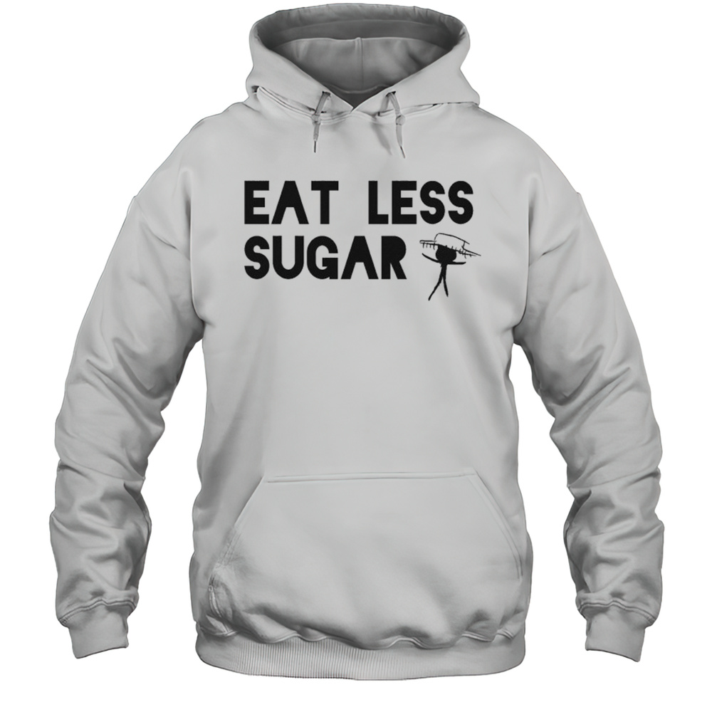 Fantastic Negrito Eat Less Sugar T-shirt Unisex Hoodie