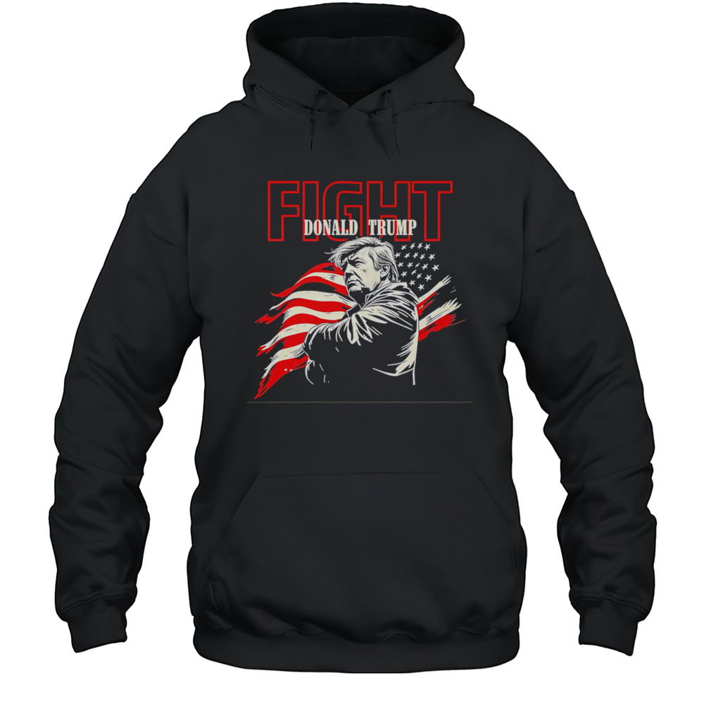 FIGHT Donald Trump American Flag Shirt Unisex Hoodie