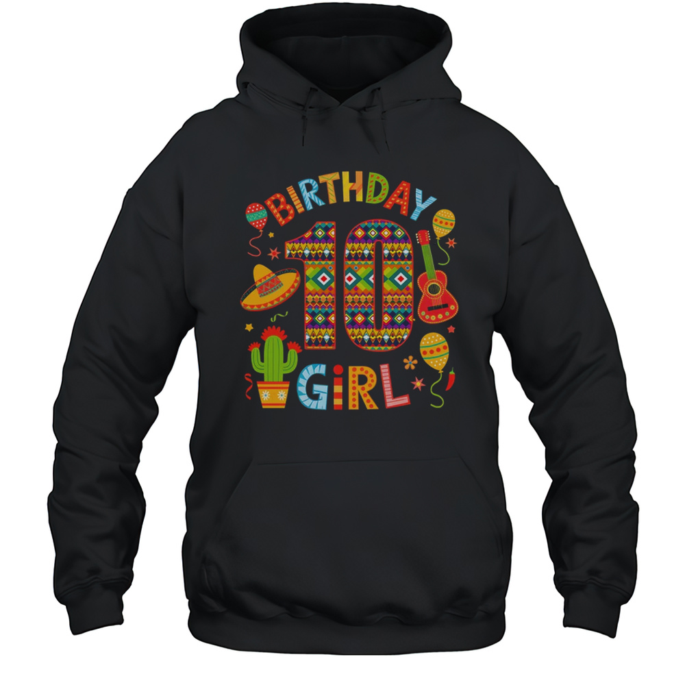 Funny Mexican Party 10th Birthday Girl Fiesta 10 Year Old Shirt Unisex Hoodie