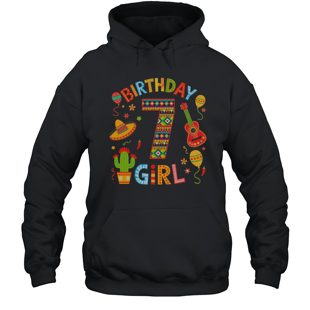 Funny Mexican Party 7th Birthday Girl Fiesta 7 Year Old Shirt Unisex Hoodie