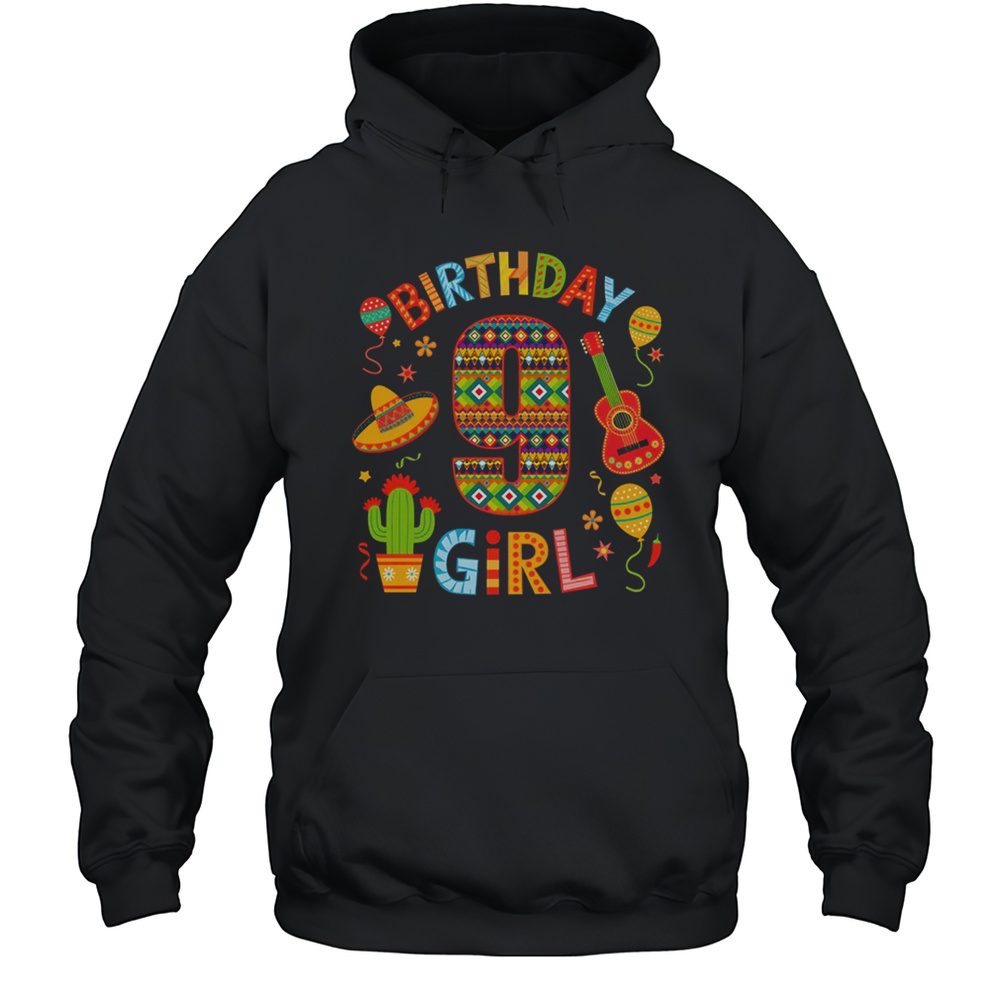 Funny Mexican Party 9th Birthday Girl Fiesta 9 Year Old Shirt Unisex Hoodie
