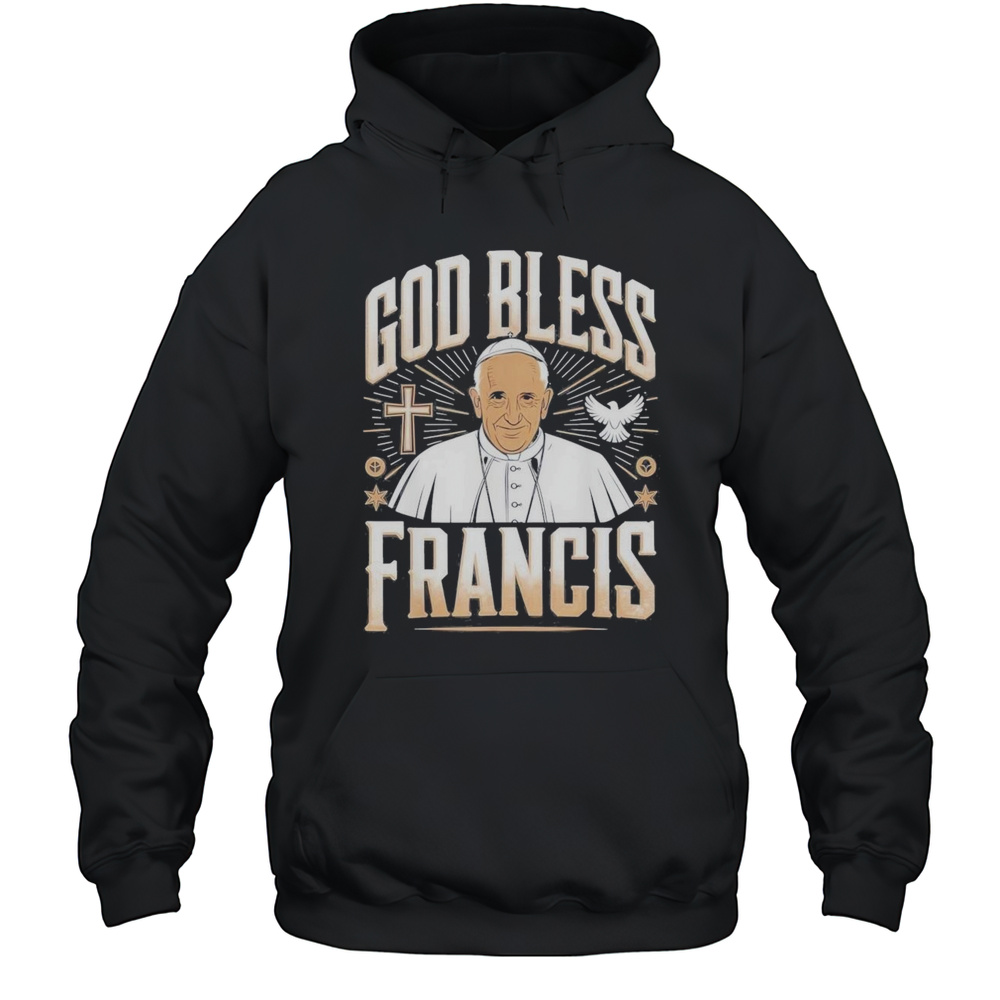 God Bless Pope Francis 2025 Shirt Unisex Hoodie