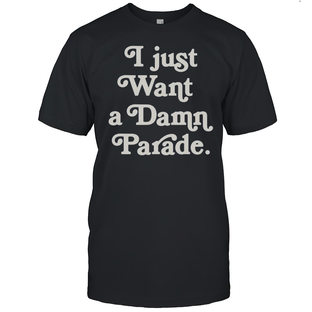I Just Want A Damn Parade Minnesota Lynx Shirt