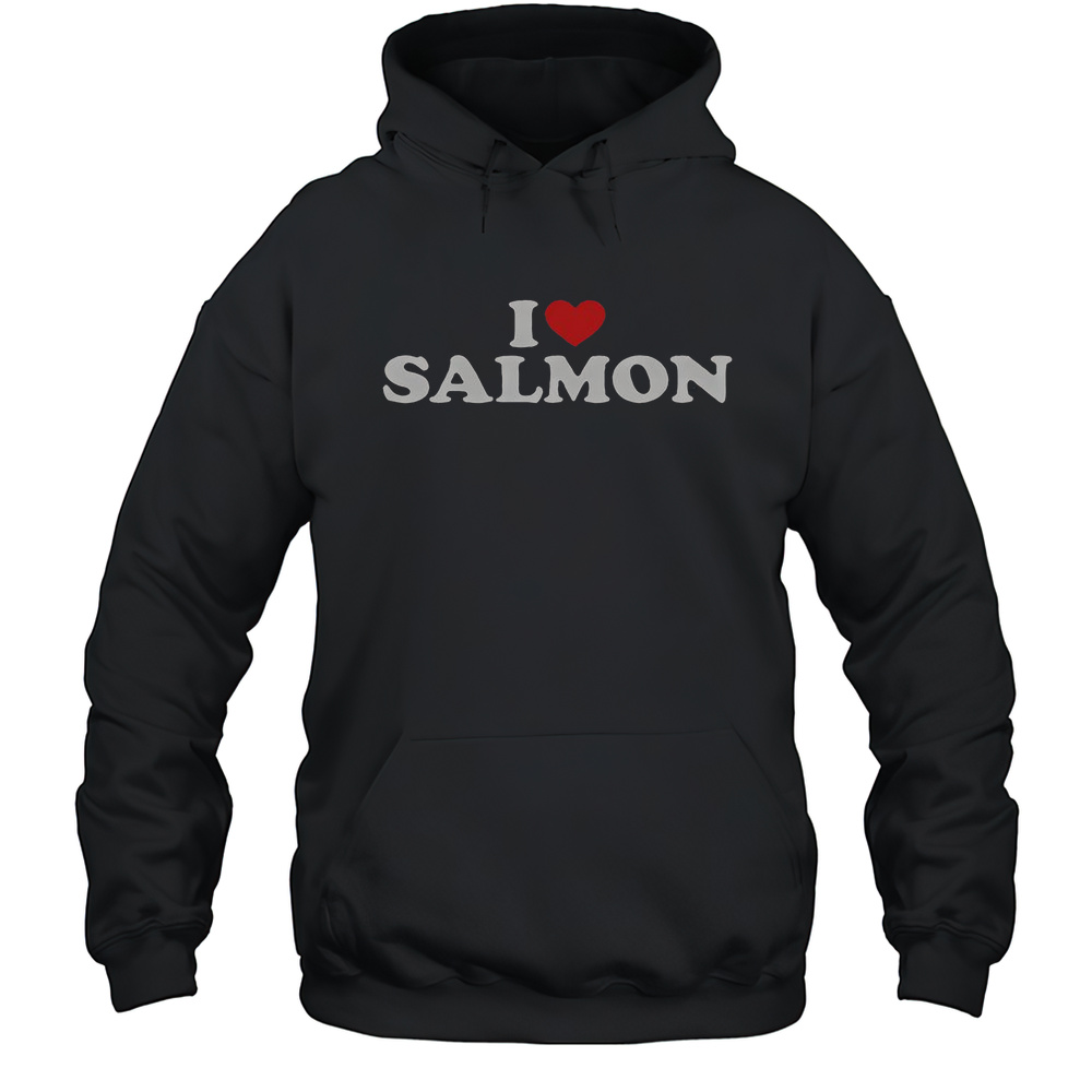 I Love Salmon I Heart Salmon Salmon Lover T-Shirt Unisex Hoodie