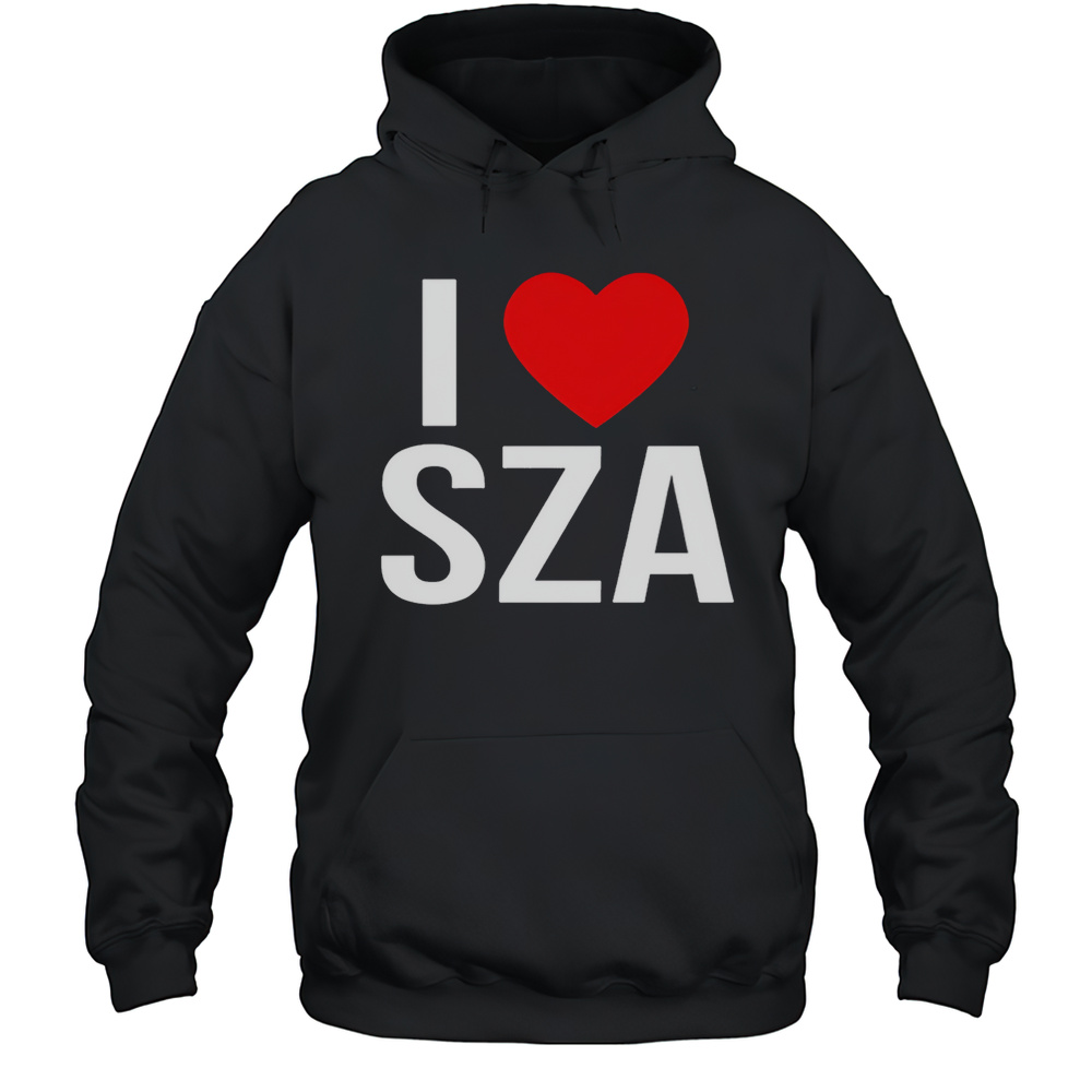I Love SZA Shirt Unisex Hoodie