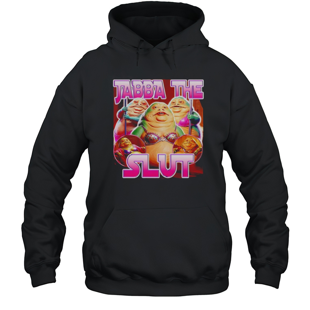 Jabba The Slut Funny Shirt Unisex Hoodie