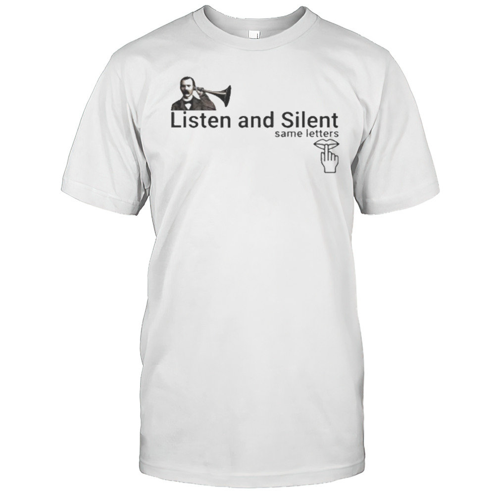 Listen And Silent Same Letters Shirt