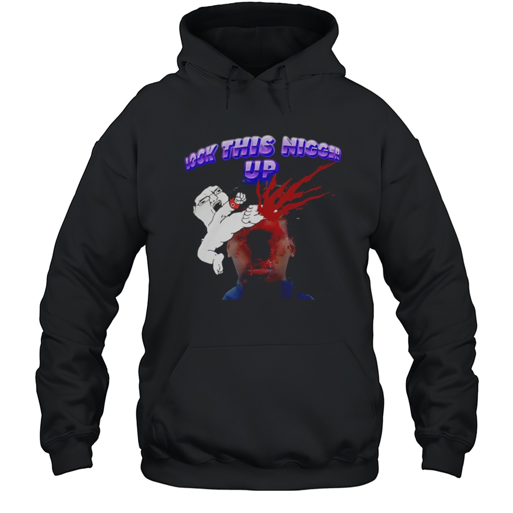 Lock This Nigger Up Shirt Unisex Hoodie