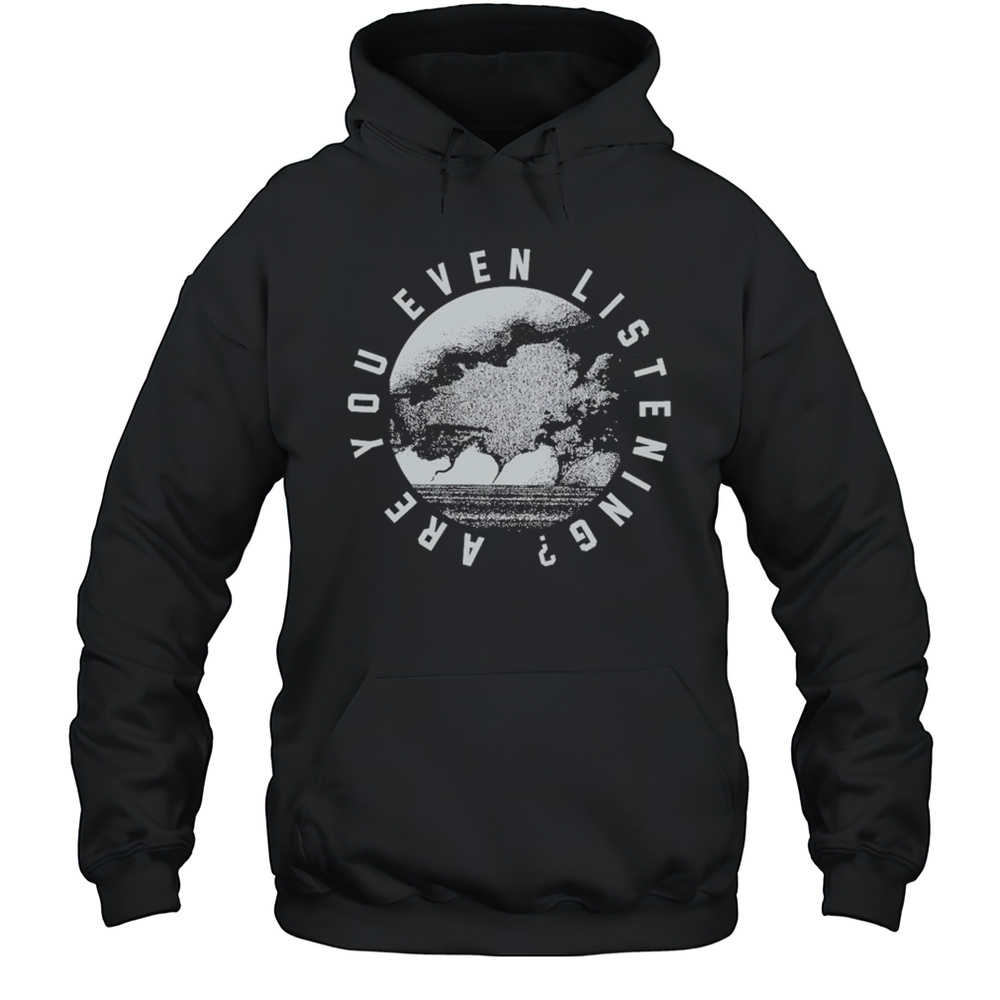Mags Are You Even Listening T-shirt Unisex Hoodie