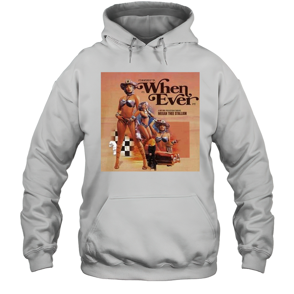 Megan Thee Stallion Whenever T-shirt Unisex Hoodie