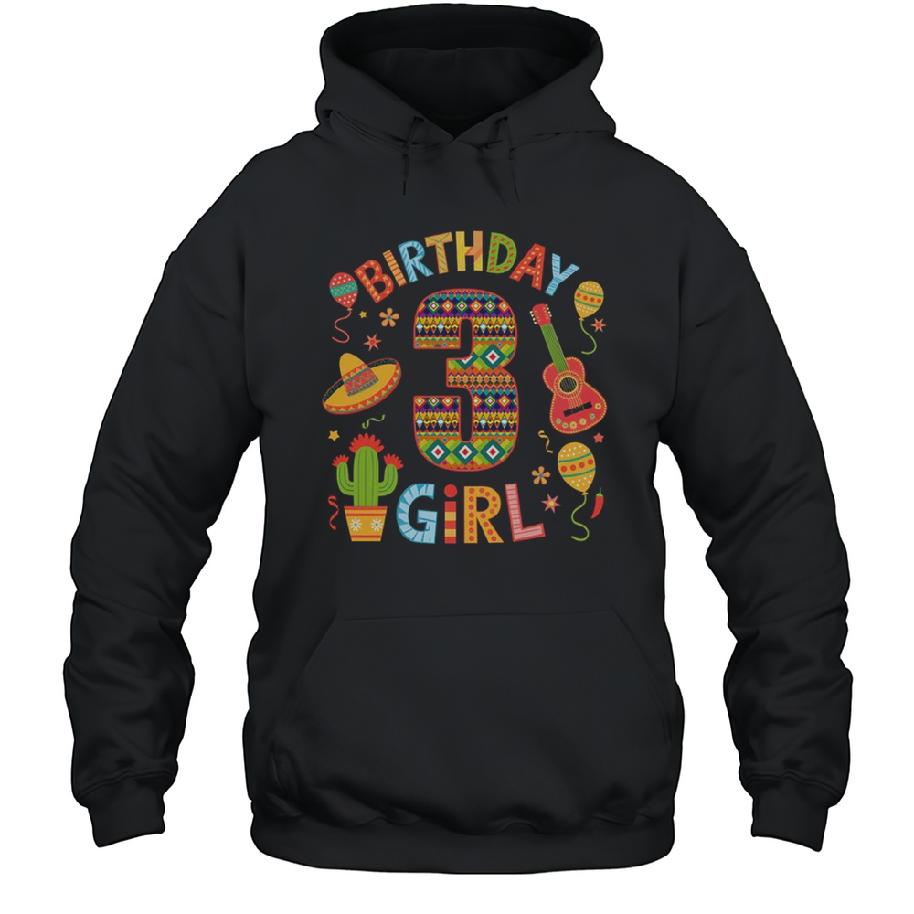 Mexican Party 3rd Birthday Girl Fiesta 3 Year Old Shirt Unisex Hoodie