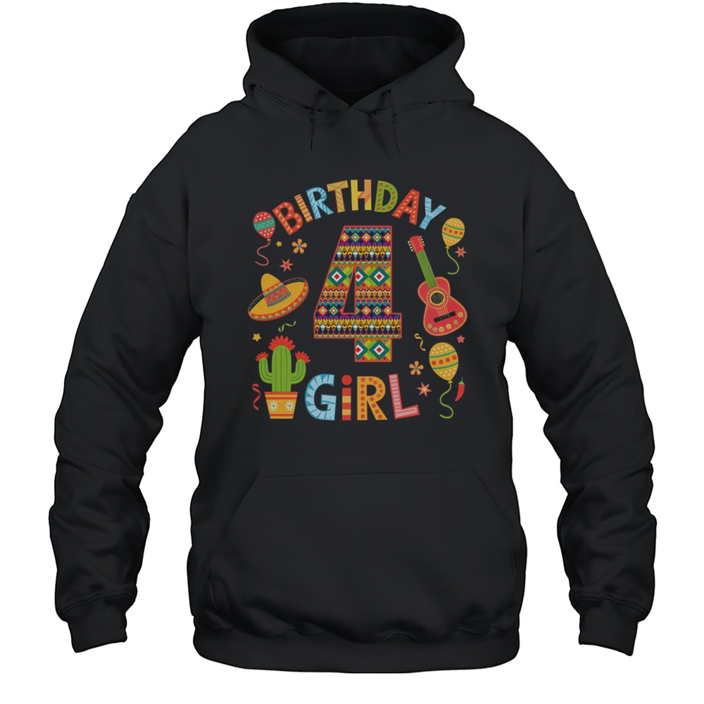Mexican Party 4th Birthday Girl Fiesta 4 Year Old Shirt Unisex Hoodie