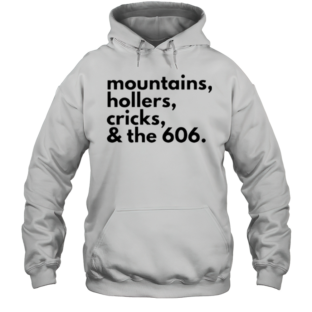 Mountains Hollers Cricks And The 606 Shirt Unisex Hoodie