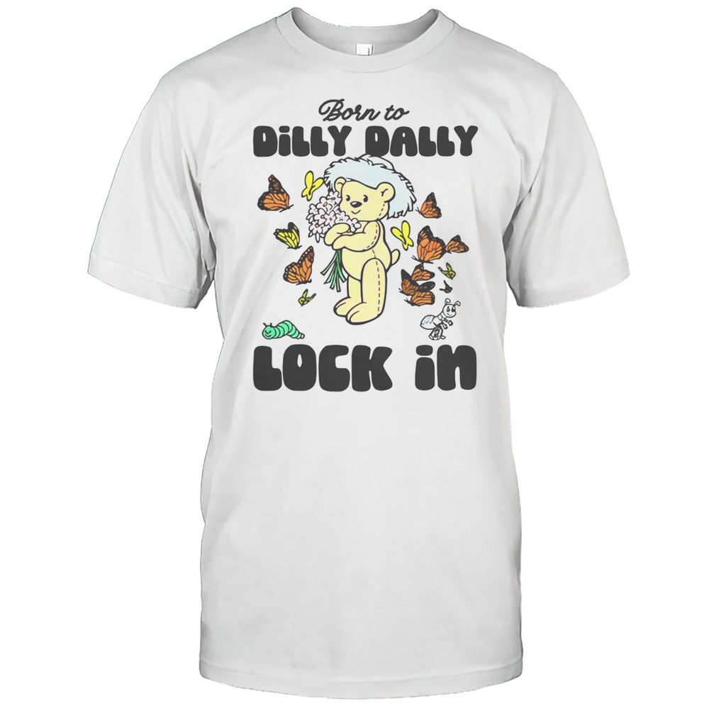 Nice Born To Dilly Dally Lock In T-Shirt