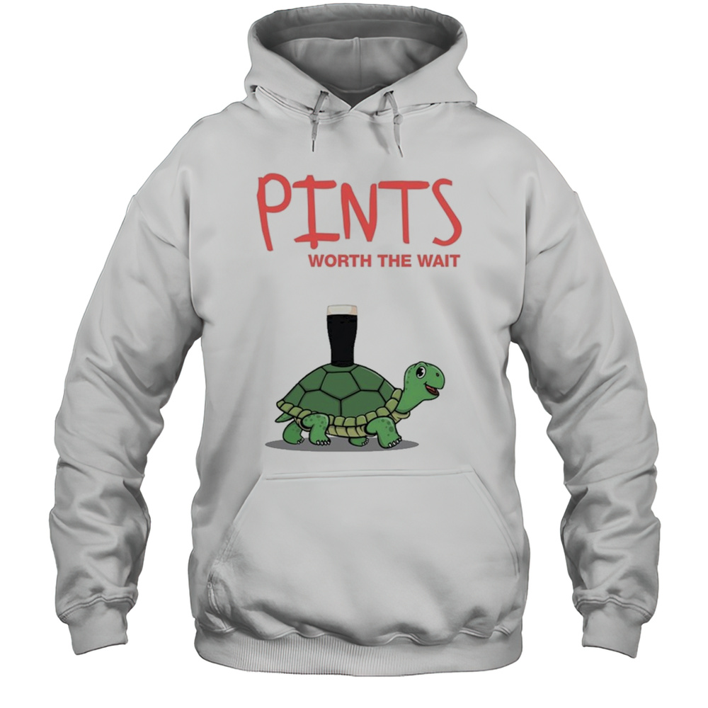Pints Worth The Wait Turtle T-shirt Unisex Hoodie