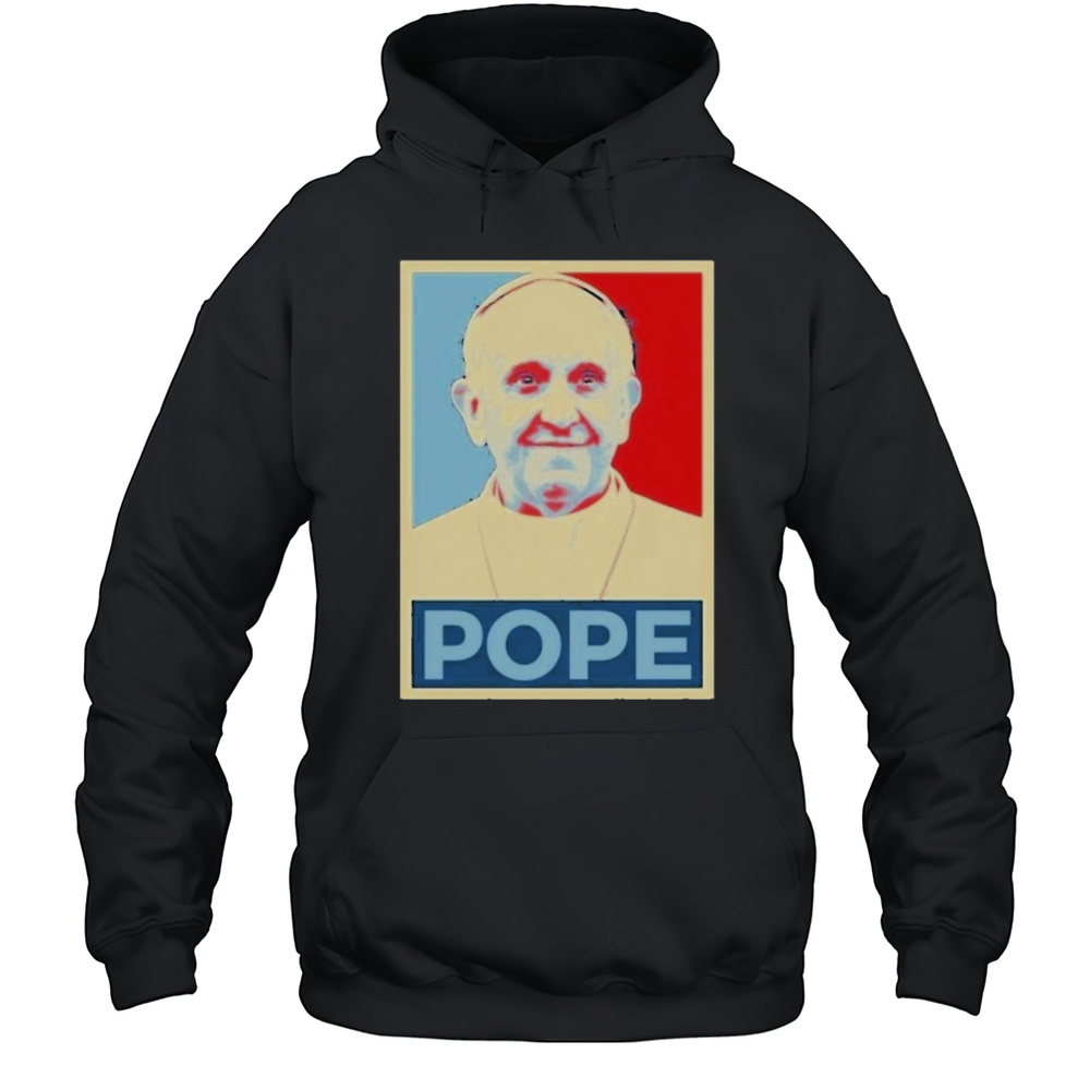 Pope Francis Pope Hope T-shirt Unisex Hoodie