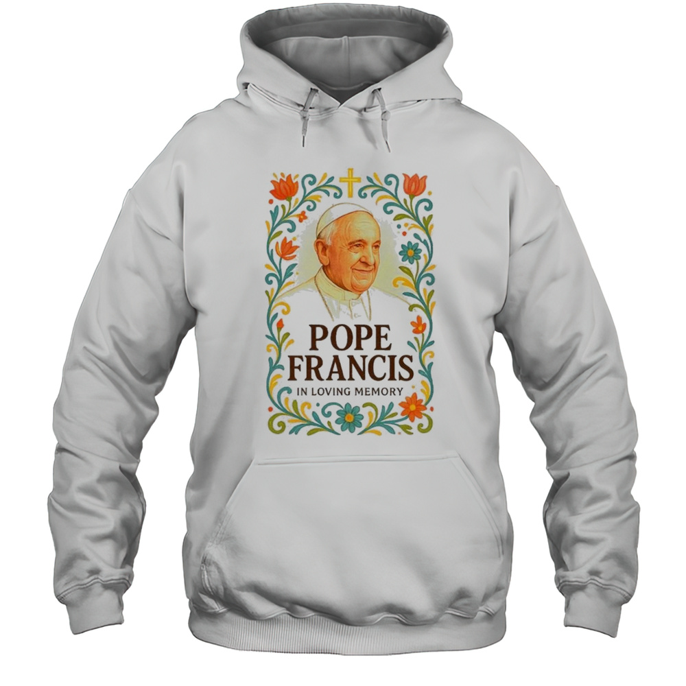 Pope Francis Rest In Peace In Loving Memory Shirt Unisex Hoodie