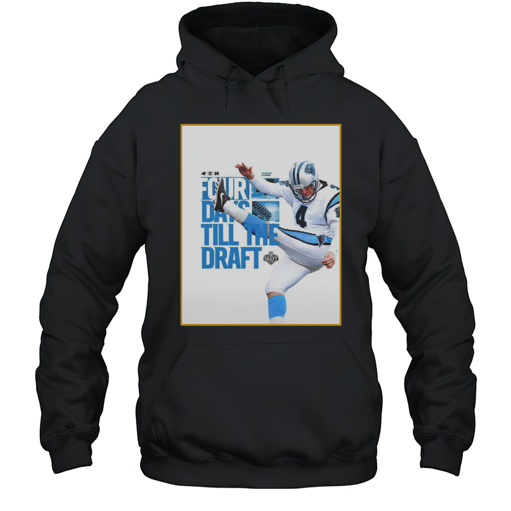 Poster Carolina Panthers John Kasay Four Days Till The Draft NFL Draft 2025 T-shirt Unisex Hoodie