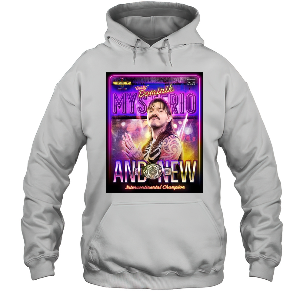 Poster WWE Dirty Dominik Mysterio And New Intercontinental Champion WrestleMania 41 Vegas T-shirt Unisex Hoodie