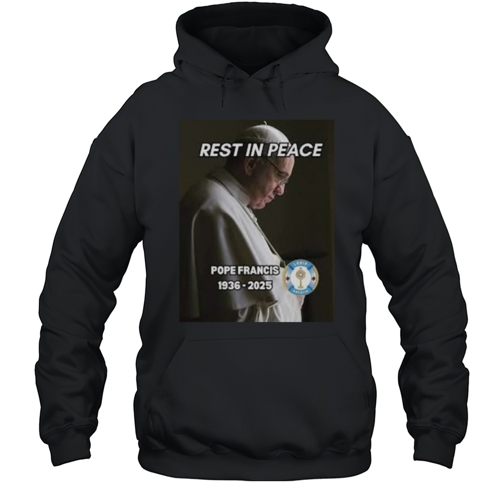 Rest In Bapa Suci Terima Kasih Atas Pelayanannya Pope Francis April 21 1936-2025 Shirt Unisex Hoodie