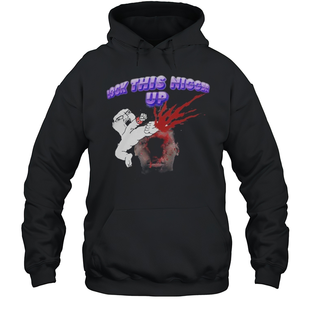 Slonk Lock This Nigger Up T-shirt Unisex Hoodie