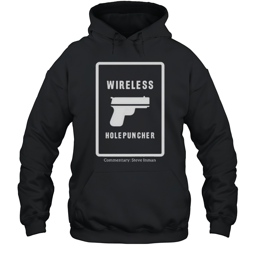 Steve Inman Wearing Wireless Hole Puncher Commentary Steve Inman Shirt Unisex Hoodie