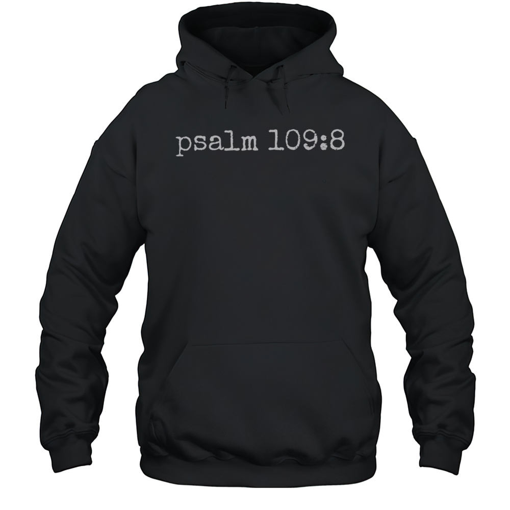 Top Psalm 109 8 Subtle Anti Trump T-Shirt Unisex Hoodie