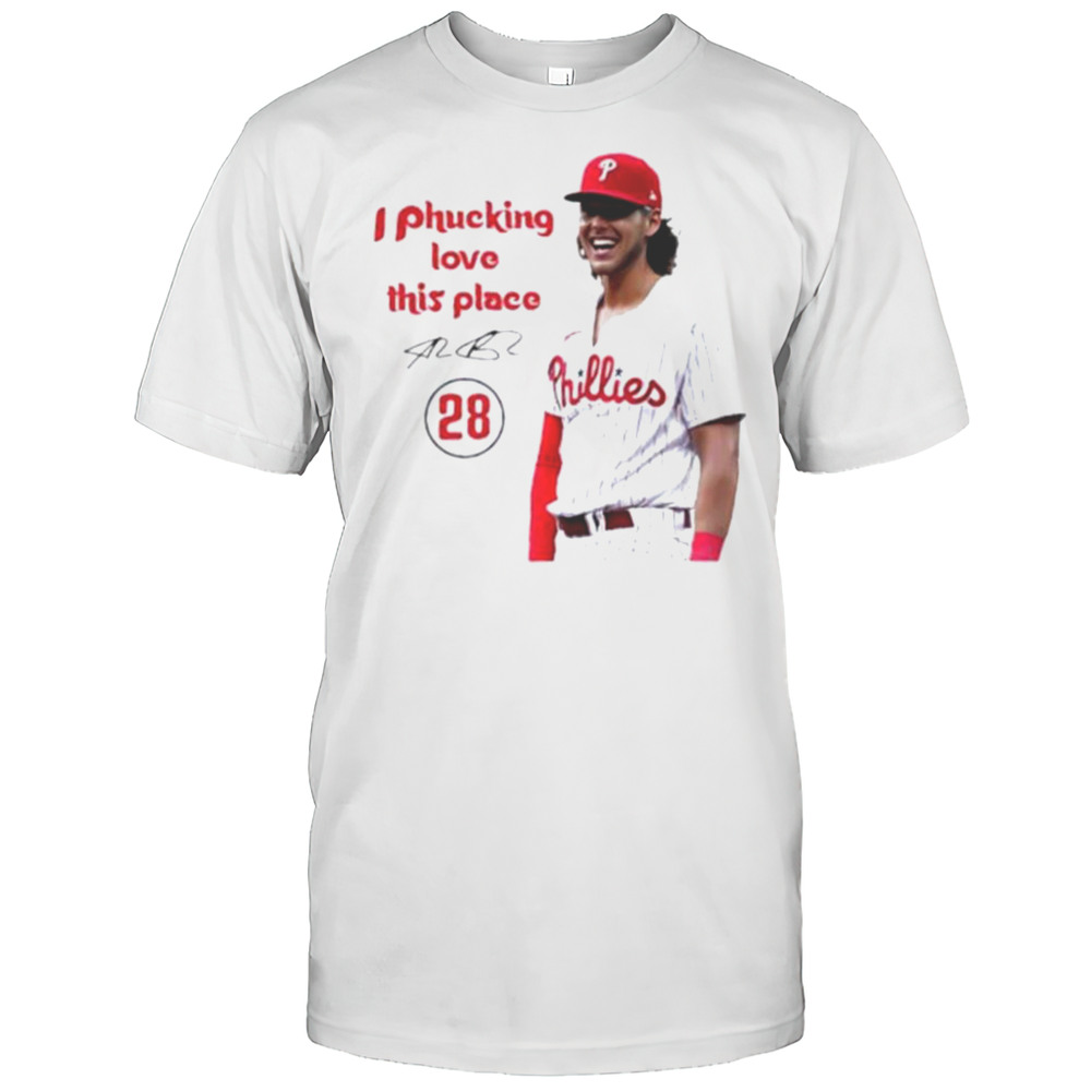 Alec Bohm I Phucking Love This Place Shirt