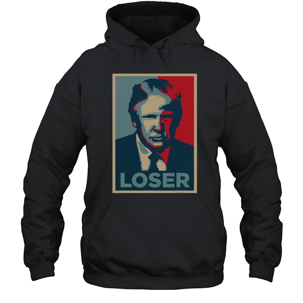 Anti Trump Obama Hope Poster Loser T-Shirt Unisex Hoodie