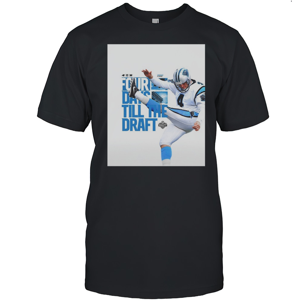 Carolina Panthers John Kasay Four Days Till The Draft NFL Draft 2025 Poster T-shirt