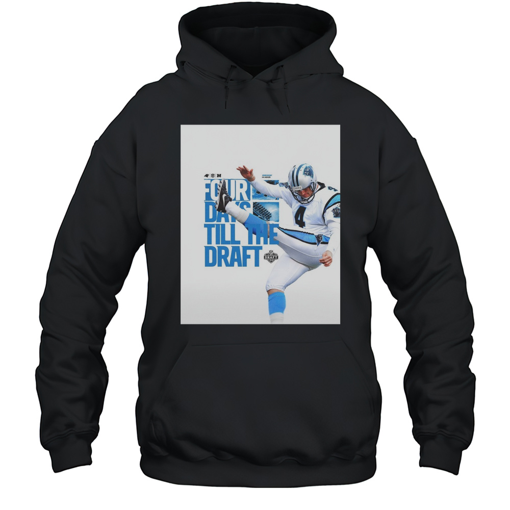Carolina Panthers John Kasay Four Days Till The Draft NFL Draft 2025 Poster T-shirt Unisex Hoodie