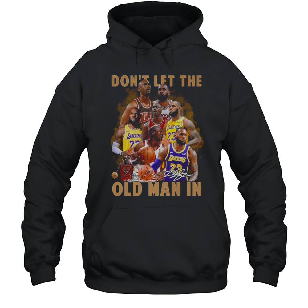 Dont Let The Old Man In Los Angeles Lakers Lebron James Signature Shirt Unisex Hoodie