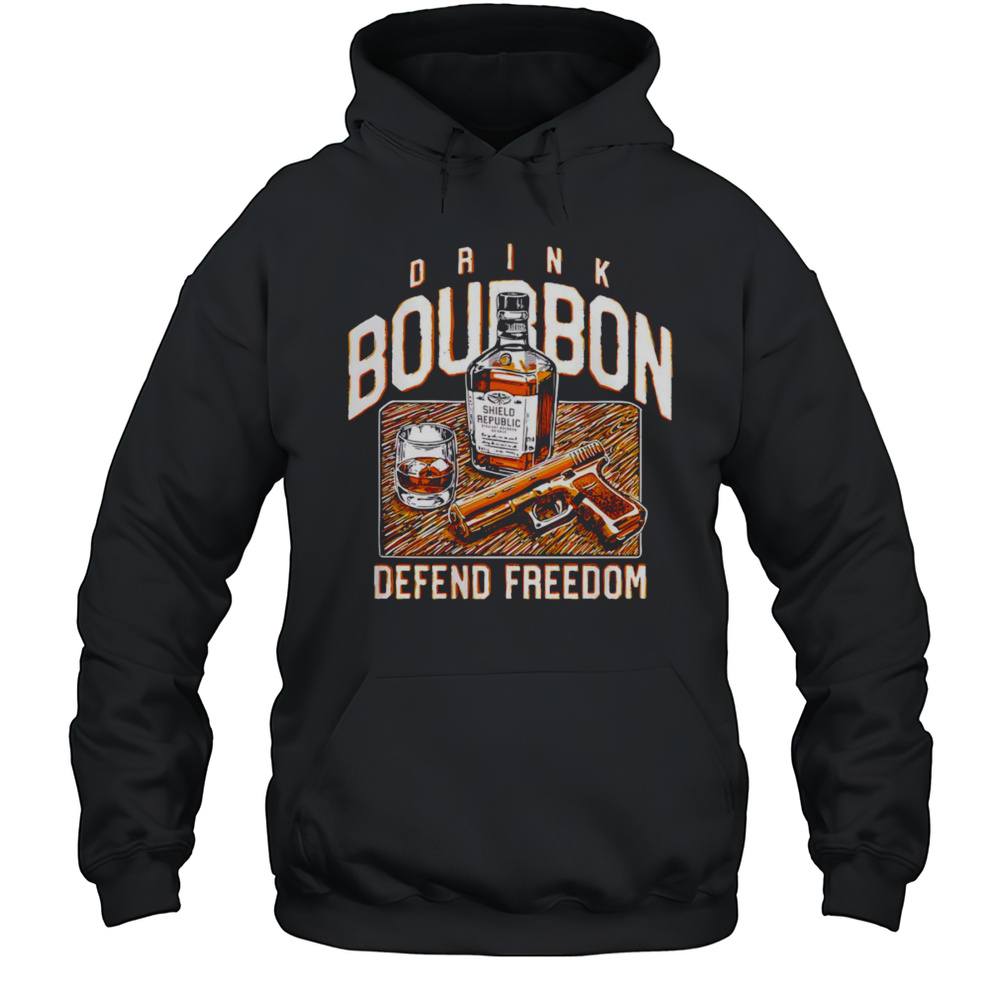Drink Bourbon Defend Freedom Shirt Unisex Hoodie