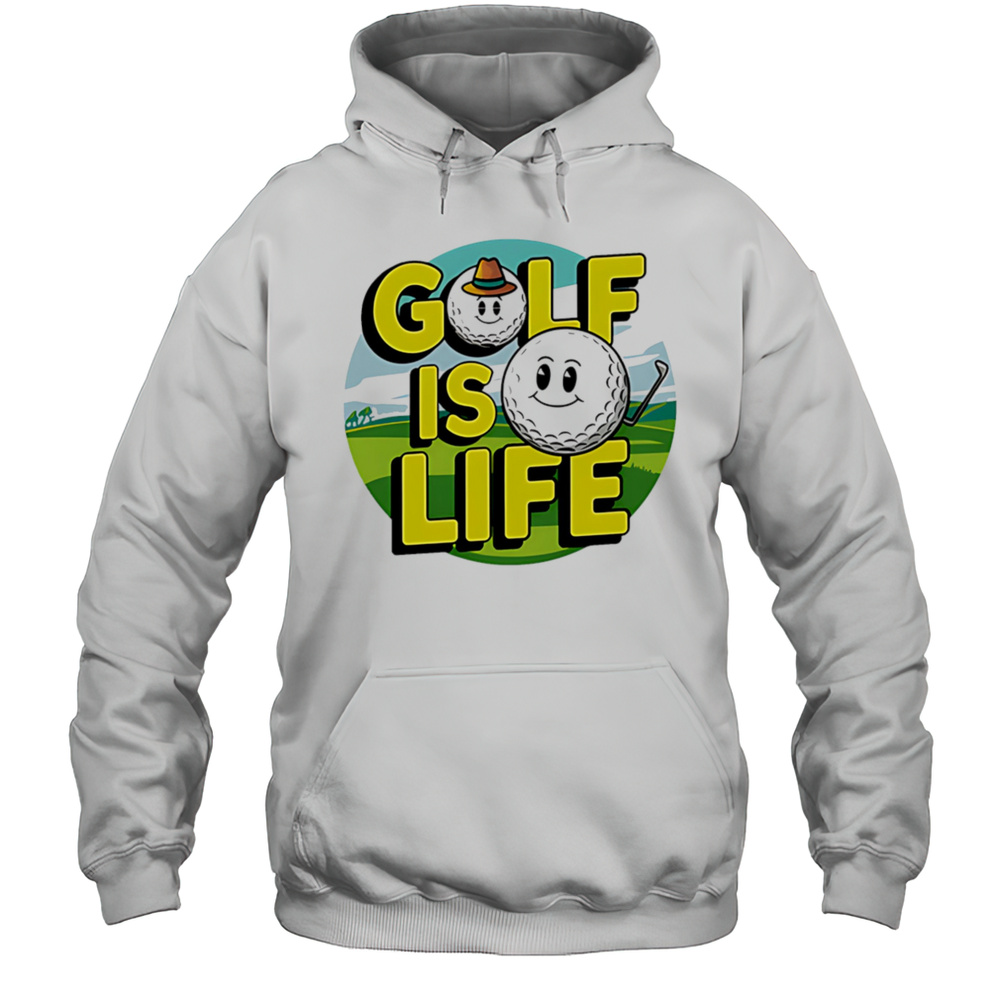 Golf Is Life Funny Shirt Unisex Hoodie