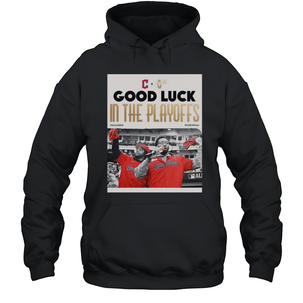 Good Luck In The Playoffs Guards Ball Let Em Know Cleveland Cavaliers X Cleveland Guardians T-shirt Unisex Hoodie