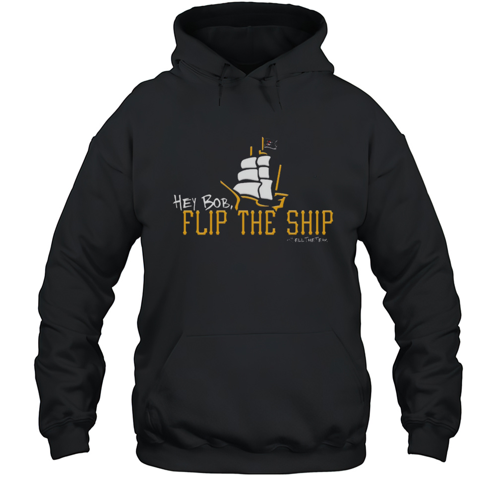 Hey Bob Flip The Ship Sell The Team Dc4lcustomtees T-shirt Unisex Hoodie