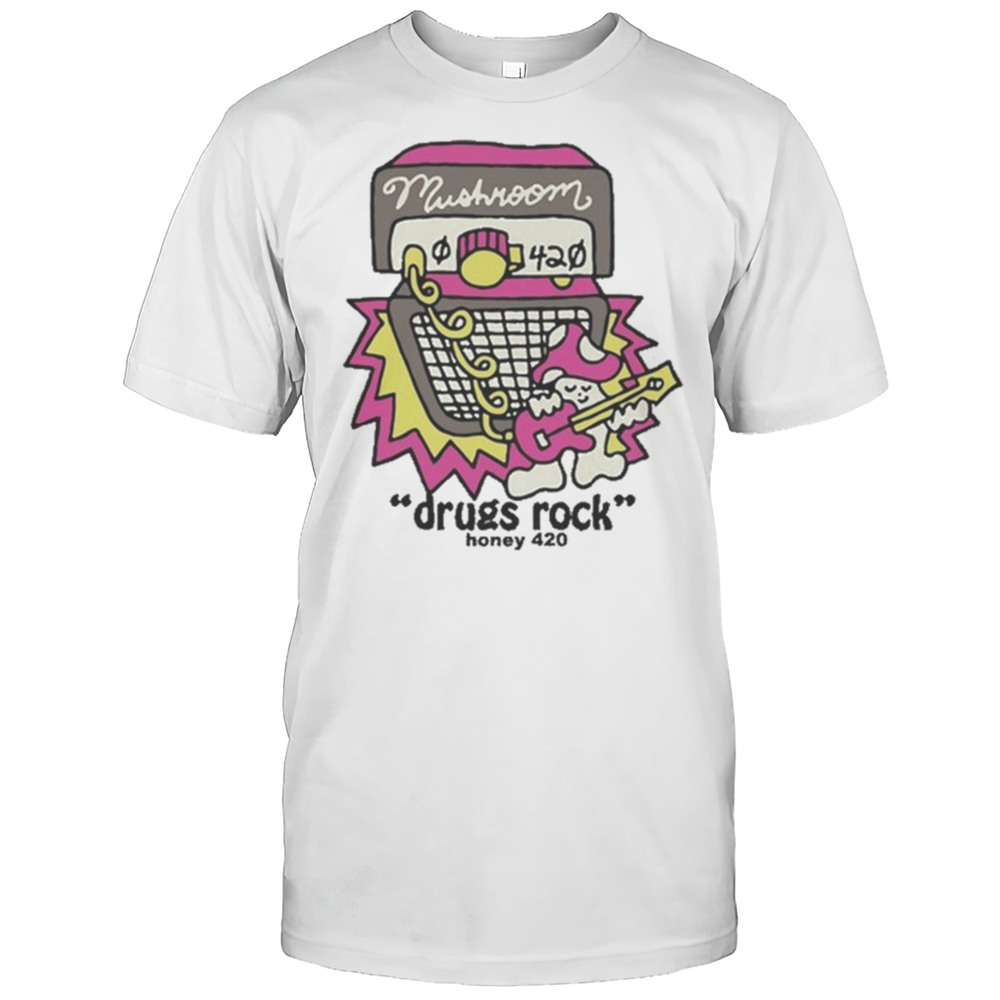 Honey 420 Drugs Rock T-shirt