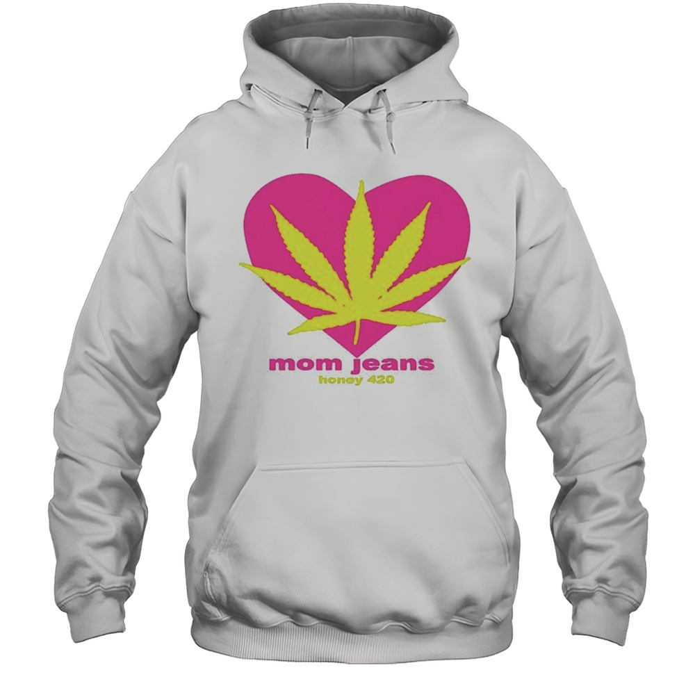 Honey 420 Mom Jeans Heart T-shirt Unisex Hoodie