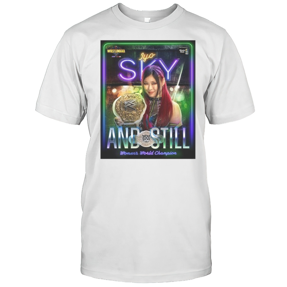 Iyo Sky Wins And Still Womens World Champion WWE 2025 WrestleMania Vegas T-shirt
