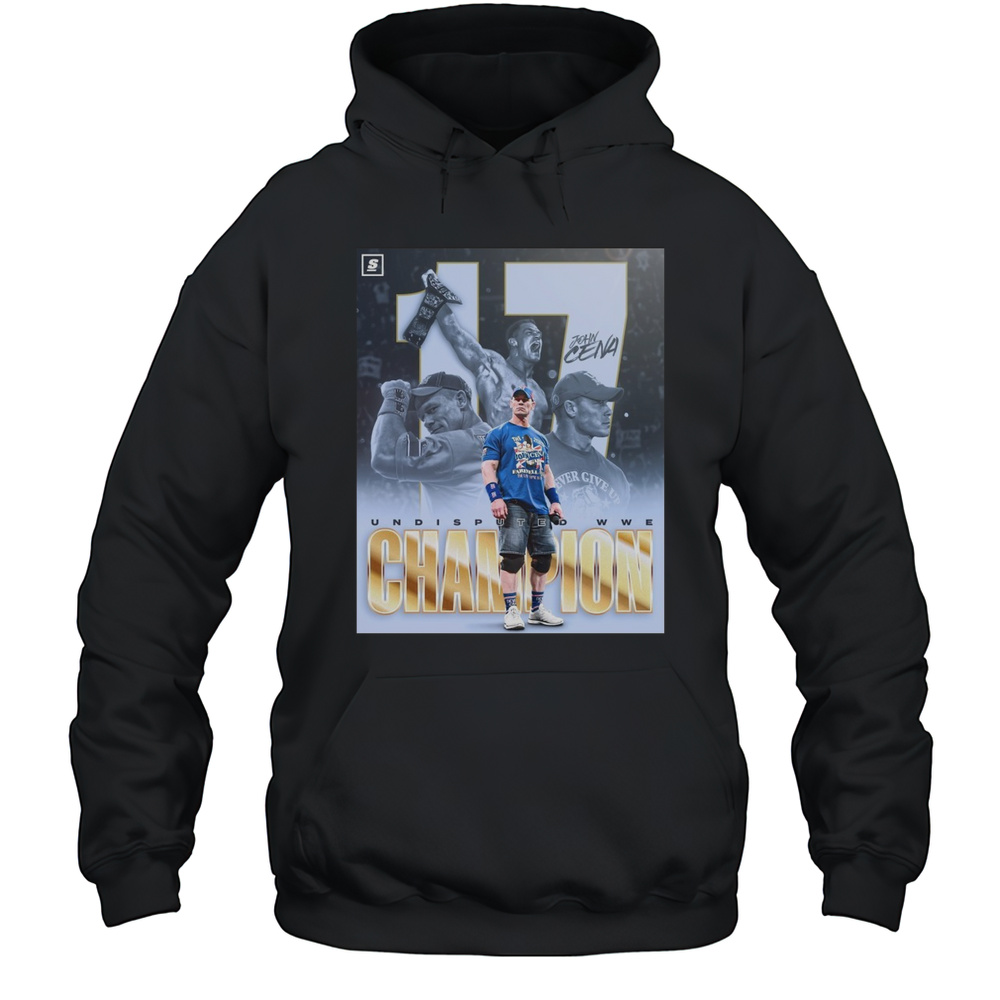 John Cena Undisputed WWE Champion 17 Time Shirt Unisex Hoodie