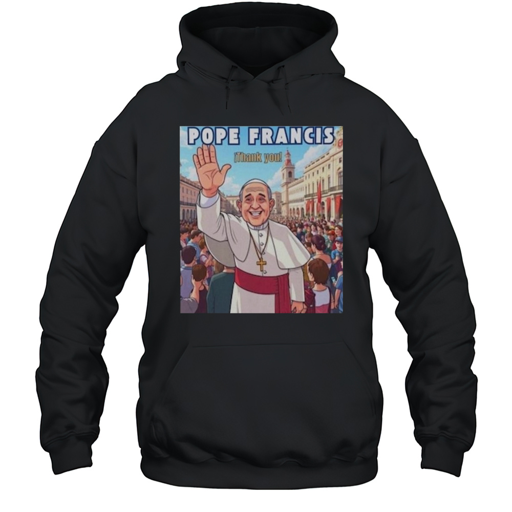 Pope Francis Homage Thank You Shirt Unisex Hoodie
