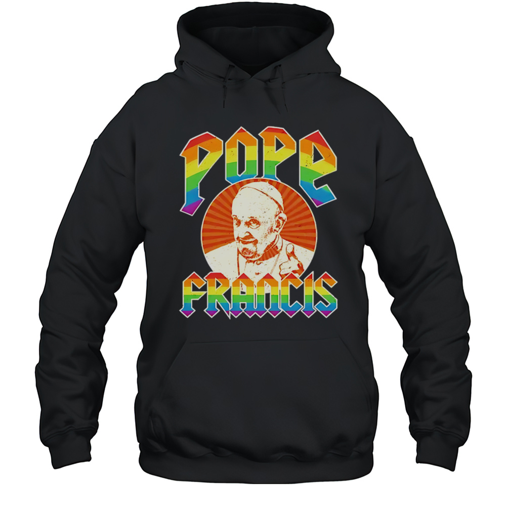 Pope Francis LGBTQ Shirt Unisex Hoodie