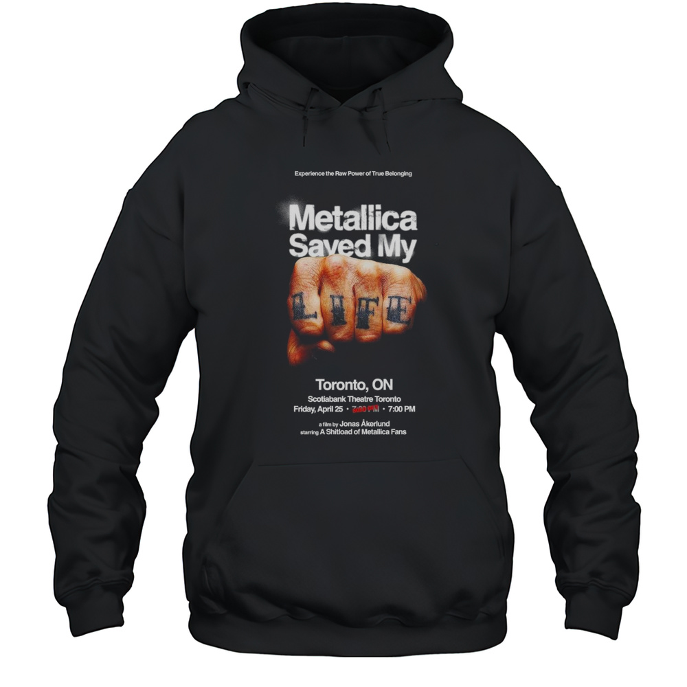 Poster Metallica Saved My Life Toronto ON Scotiabank Theatre Toronto Friday April 25 2025 T-shirt Unisex Hoodie