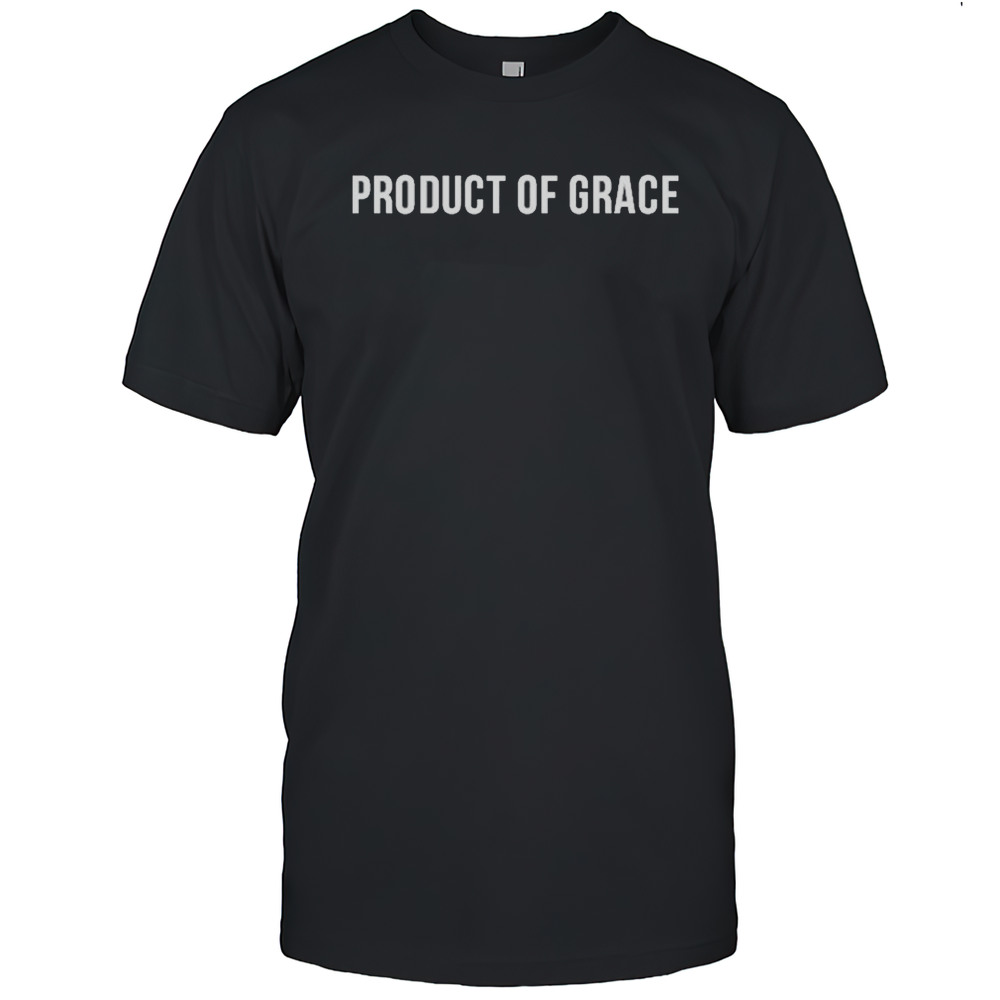 Product Of Grace T-shirt