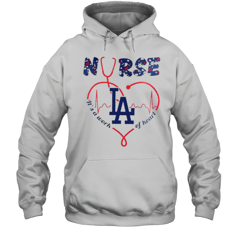 Stethoscope Nurse Its A Work Of Heart Los Angeles Dodgers Shirt Unisex Hoodie