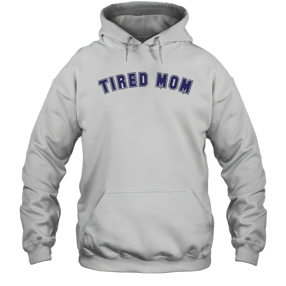 Tired Mom T-shirt Unisex Hoodie